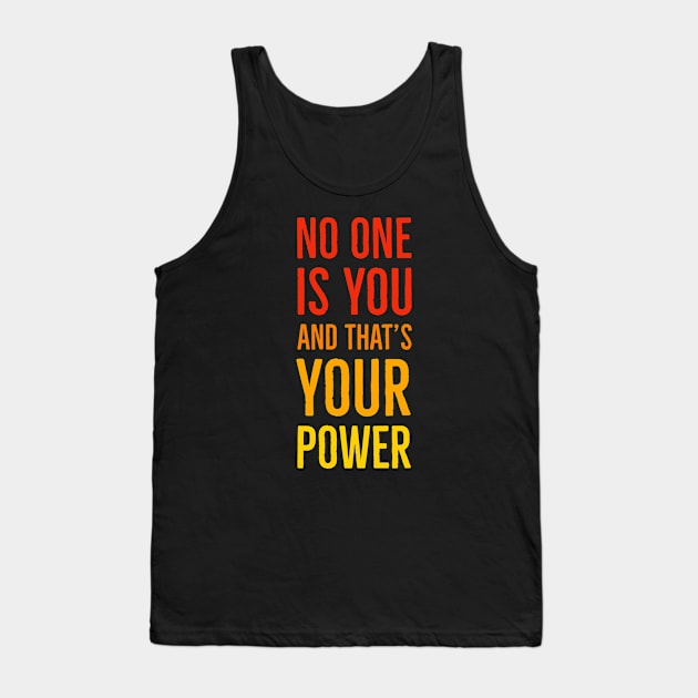No One Is You And That's Your Power Tank Top by Suzhi Q